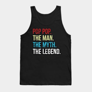 Pop Pop the man the myth the legend Tank Top